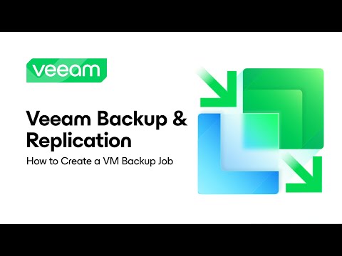 Veeam Backup & Replication: How to Create a VM Backup Job