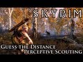 Skyrim Guess the Distance - Perceptive Scouting -