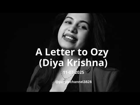 A letter to Ozy (Diya Krishna) #ahadishika #diyakrishna #ozytalkies #ahaanakrishna #ytvideo #ahaana