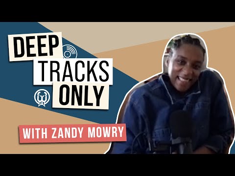 Deep Tracks Only Ep. 6 - Zandy Mowry