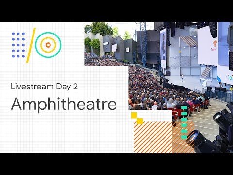 Google I/O'18: Amphitheatre - UC_x5XG1OV2P6uZZ5FSM9Ttw