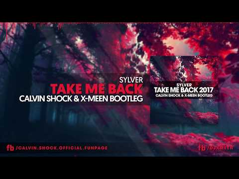 Sylver - Take Me Back 2017 (Calvin Shock & X-Meen Bootleg) [OUT NOW!] - UCC7w99KuLtvd1L_qSdA6hjA