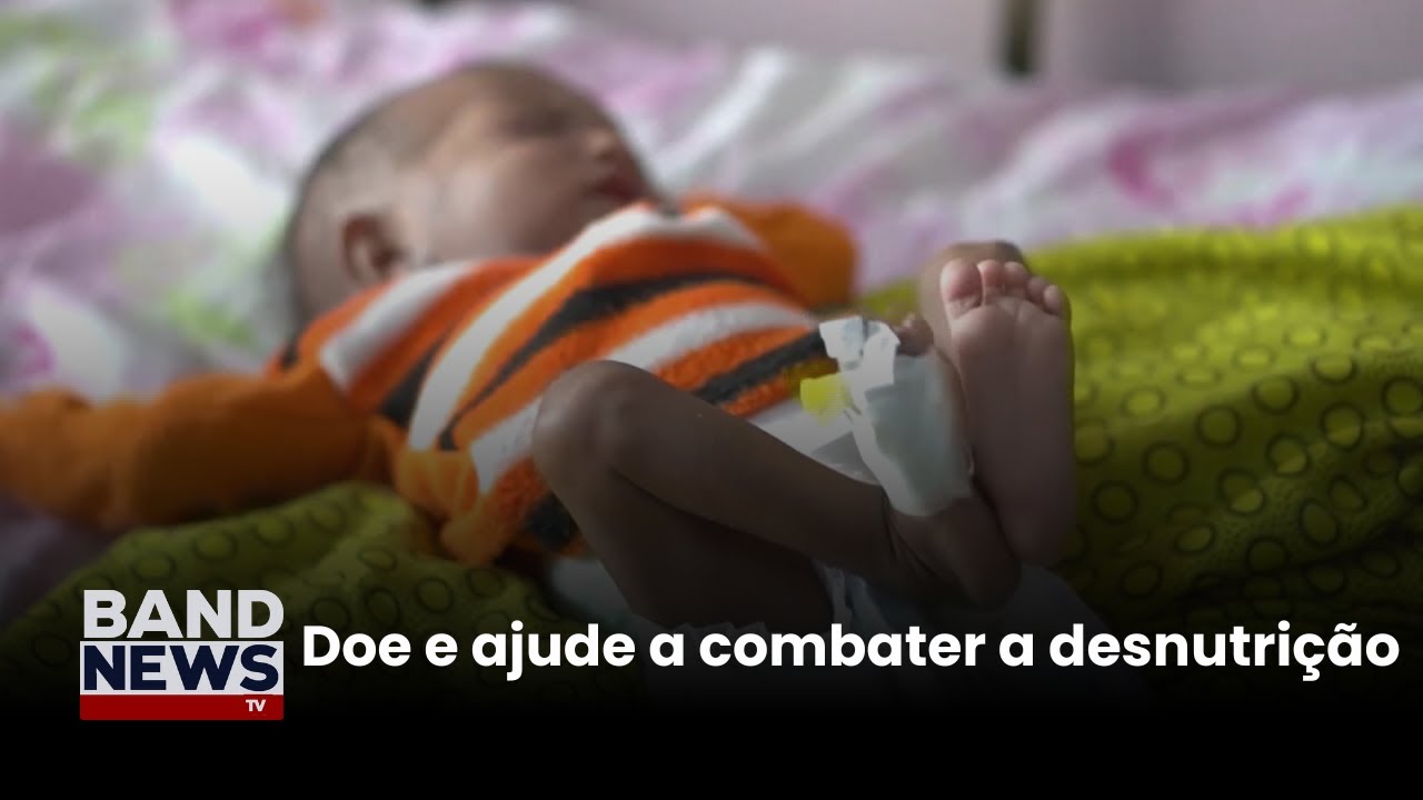 Doe e ajude o Unicef a combater a desnutrição | BandNews TV
