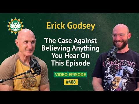 The Case Against Believing Anything You Hear On This Episode | Erick Godsey