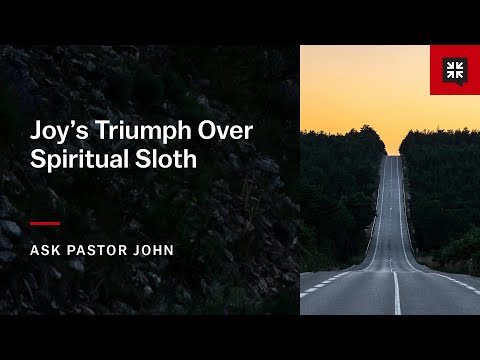 Joy’s Triumph over Spiritual Sloth