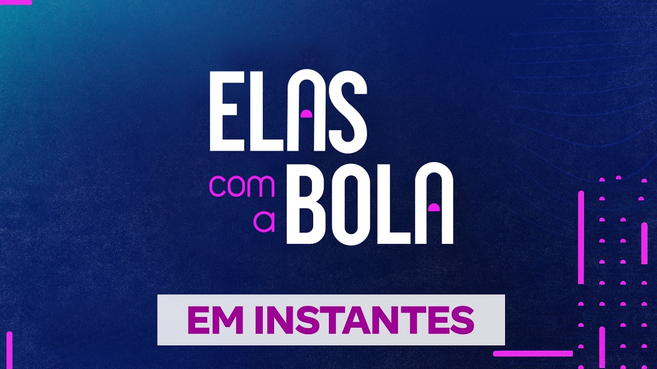 Elas com a Bola – 23/02/2026