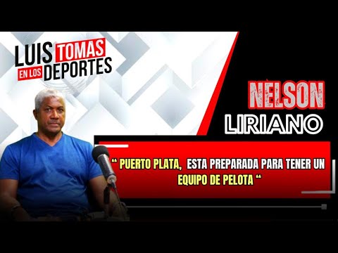 Nelson Liriano “ Puerto Plata Está Preparada Para Tener un Equipo de Pelota “