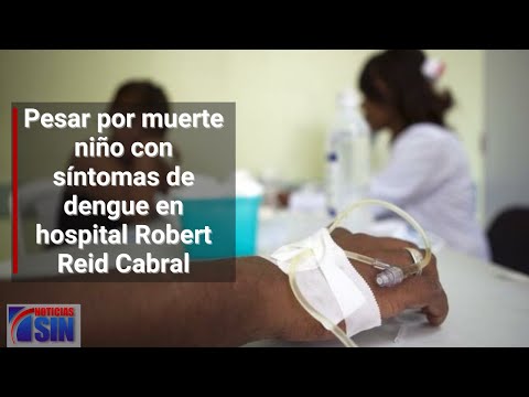 Pesar por muerte niño con síntomas de dengue en hospital Robert Reid Cabral