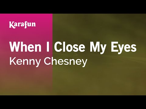 Karaoke When I Close My Eyes - Kenny Chesney * - UCbqcG1rdt9LMwOJN4PyGTKg