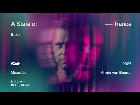 A State of Trance, Ibiza 2025 - Mix 2: In The Club (Mixed by Armin van Buuren) [Full Mix]