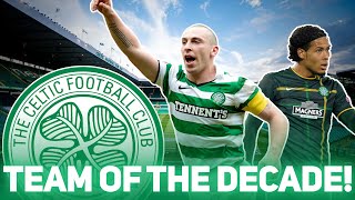 Celtic Fc Team of the Decade!