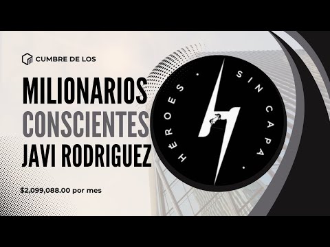 Millonarios Conscientes Javi Rodríguez - Cumbre de los Conscientes Millonarios ¿Vale la Pena?