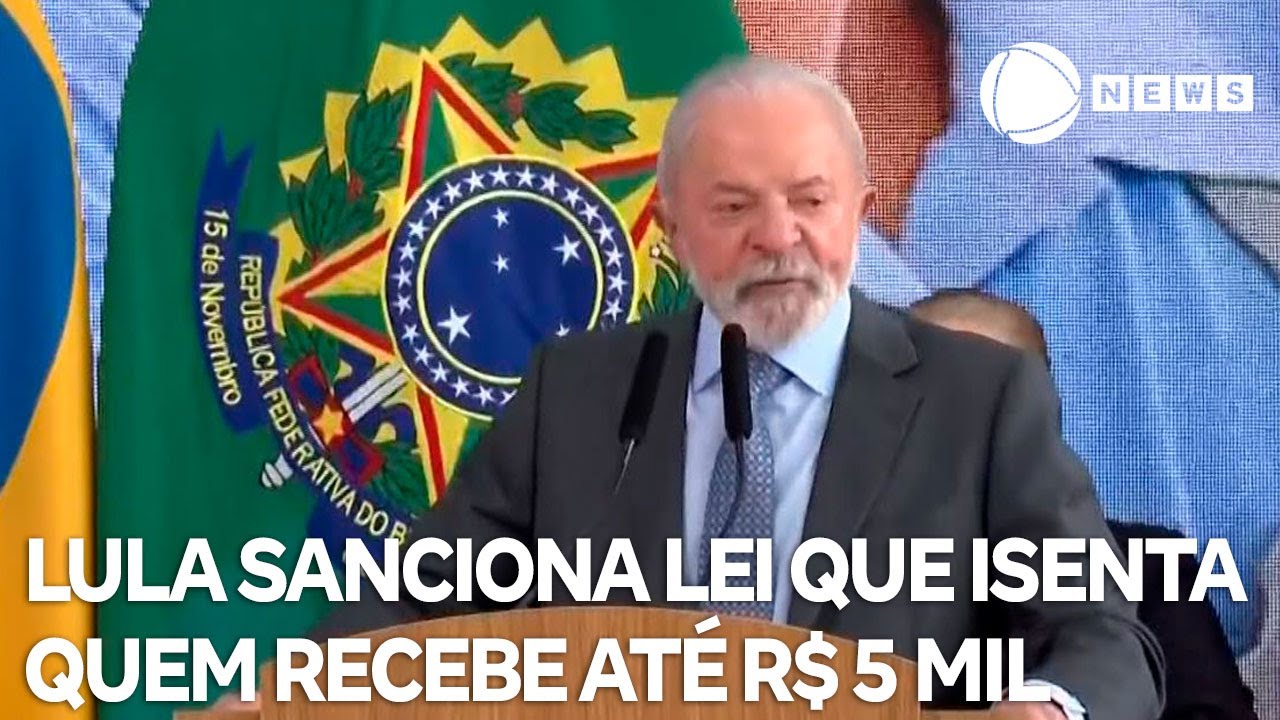Lula sanciona lei que isenta quem recebe até R$ 5 mil