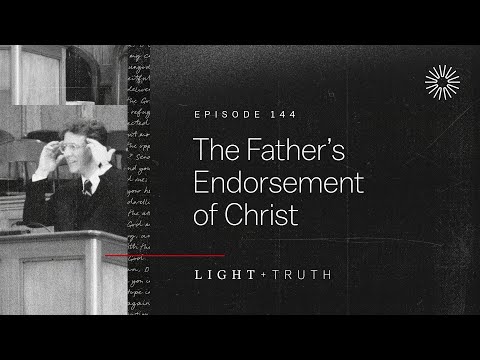 The Father’s Endorsement of Christ