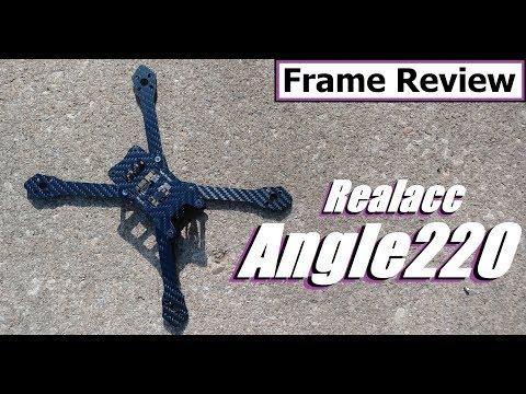 Realacc Angle220 Frame Review from Banggood - UC92HE5A7DJtnjUe_JYoRypQ