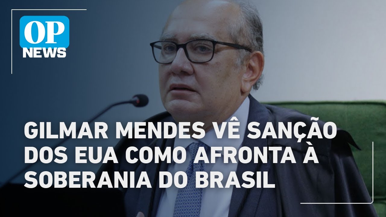 Gilmar Mendes vê sanção dos EUA como afronta à soberania do Brasil | O POVO News