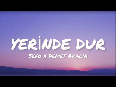 SEFO X DEMET AKALIN - Yerinde Dur | Lyrics & Sözleri