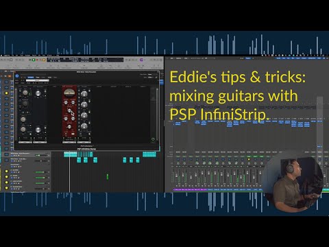 Eddie's tips & tricks: mixing guitars with PSP InfiniStrip.