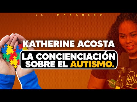 Katherine Acosta -  La concienciación sobre el autismo.