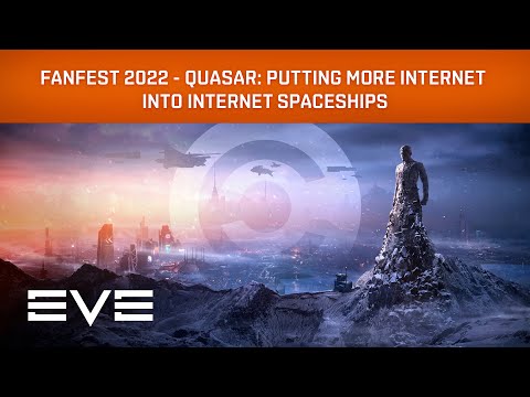 EVE Online I EVE Fanfest 2022 - Quasar: Putting More Internet into Internet Spaceships