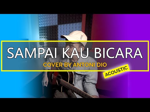 Sampai Kau Bicara - HIjau Daun | Antoni Dio Cover