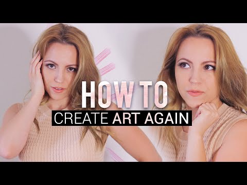 How to Create Art Again, Even if it's been Months or YEARS!