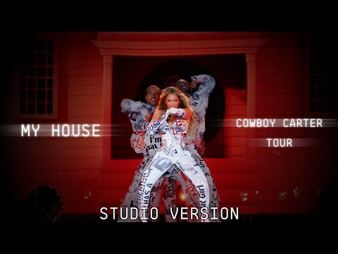 Beyoncé - MY HOUSE (Cowboy Carter Tour Studio Version)