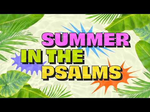 Summer In The Psalms - Week 9 (9:30am)