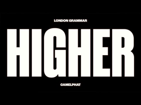 London Grammar & CamelPhat - Higher