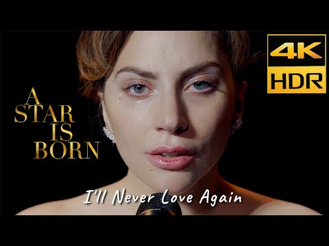 A Star Is Born (2018) I'll Never Love Again - Lady Gaga, 4K HDR & HQ Sound - Eng, Kor, Jap Sub