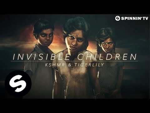 KSHMR & Tigerlily - Invisible Children - UCpDJl2EmP7Oh90Vylx0dZtA