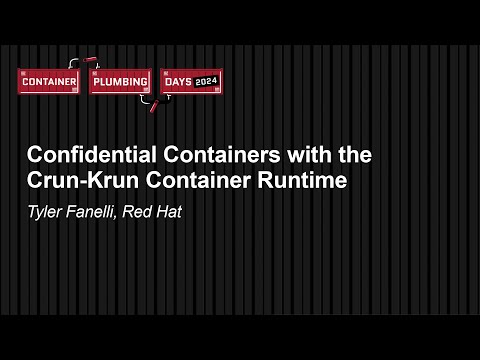 Confidential Containers with the Crun-Krun Container Runtime - Tyler Fanelli, Red Hat