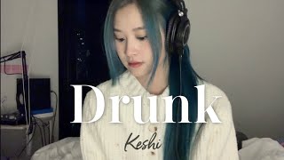 Drunk - Keshi (cover by Fyeqoodgurl )