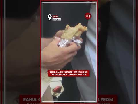 Rahul Gandhi Eats Non-Veg Roll <strong>From</strong> 'Khan Chacha' At Delhi Protest <strong>Site</strong>