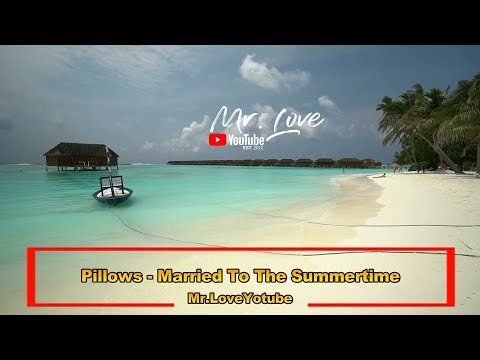 Pillows - Married To The Summertime - UCKA_OnBKECVV3iBUPeP9s3w