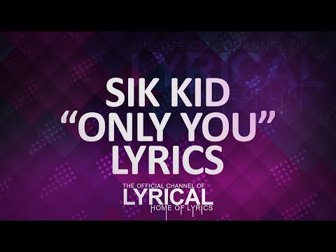 Sik World - Only You Lyrics - UCnQ9vhG-1cBieeqnyuZO-eQ