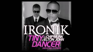 Ironik feat. Chipmunk & Elton John - Tiny Dancer (Hold Me Closer) (Audio)
