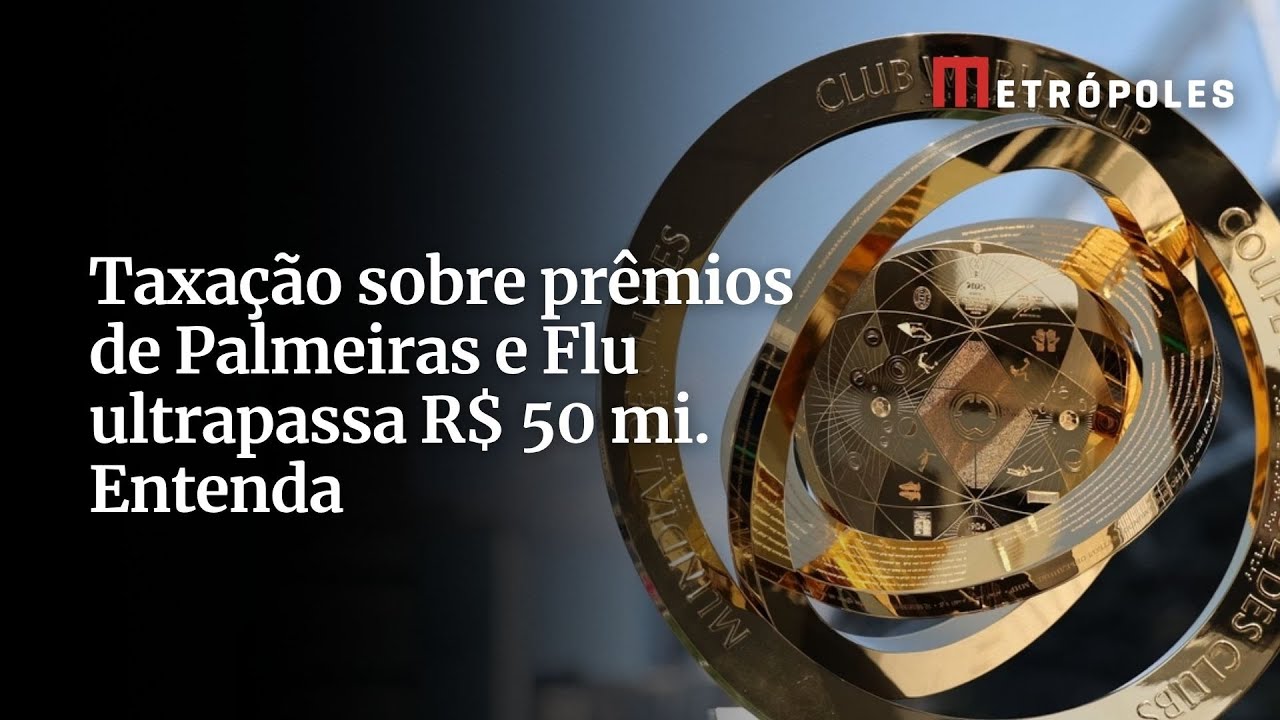 Taxação sobre prêmios de Palmeiras e Flu ultrapassa R$ 50 mi Entenda