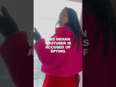 Indian Youtuber, who vlogged her Pakistan travel, arrested on suspicion of spying after coming home