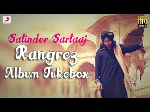 Satinder Sartaaj - Rangrez  (Album Jukebox) - UC56gTxNs4f9xZ7Pa2i5xNzg