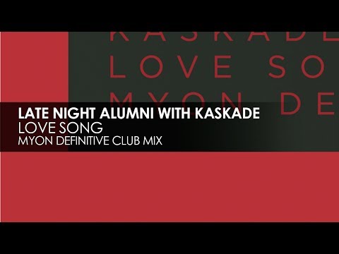 Late Night Alumni & Kaskade - Love Song (Myon Definitive Club Mix) - UCvYuEpgW5JEUuAy4sNzdDFQ