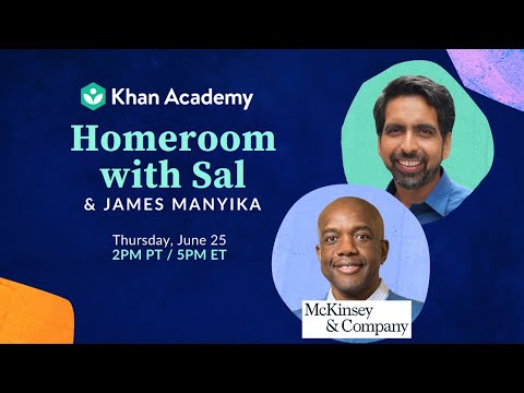Homeroom with Sal & James Manyika - Thursday, June 25