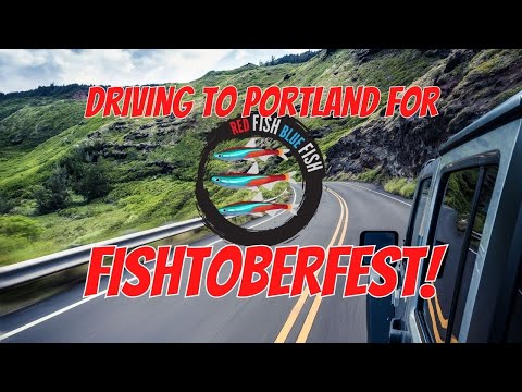 Fishtoberfest Road Trip! Heading to PORTLAND for a 