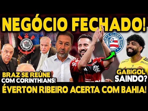 NEGÓCIO FECHADO! ÉVERTON RIBEIRO ACERTA COM BAHIA! TORCIDA REVOLTADA COM BRAZ! GABIGOL DE SAÍDA?