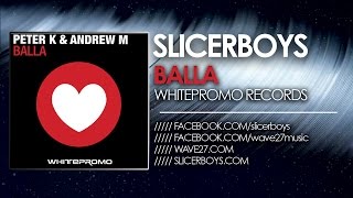 Peter K & Andrew M - Balla ( Slicerboys Mix )