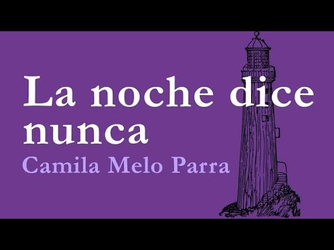La Noche dice nunca - Entrevista a la escritora Camila Melo Parra