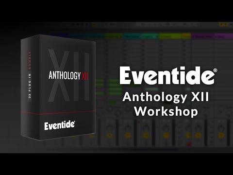 Eventide Anthology XII Workshop: Reconstructing a Track with Effects