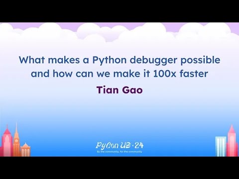 Talks - Tian Gao: What makes a Python debugger possible and how can we make it 100x faster