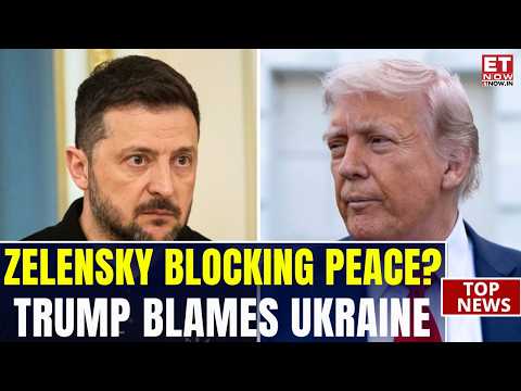 Russia-Ukraine Peace Talks Hit Fresh Roadblock! Trump Says Zelensky Isn’t Ready For A Deal | ET Now