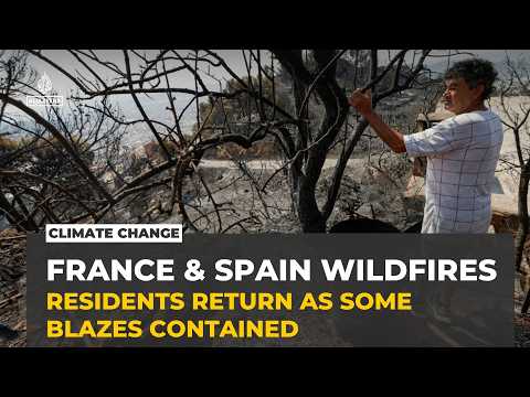 Some residents return home as wildfires in France and Spain are partially contained